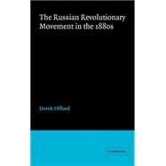 The Russian Revolutionary Movement in the 1880s by Derek Offord, 9780521327237