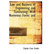 Law and Business of Engineering and Contracting: With Numerous Forms and Blanks for Practical Use by Fowler, Charles Evan, 9780554617237