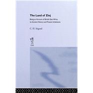 The Land of Zinj: Being an Account of British East Africa, its Ancient History and Present Inhabitants by Stigland,C.H., 9780714617237