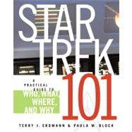 Star Trek 101: A Practical Guide to Who, What, Where, and Why by Erdmann, Terry J., 9780743497237