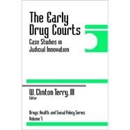 The Early Drug Courts; Case Studies in Judicial Innovation by W. C. Terry, III, 9780761907237
