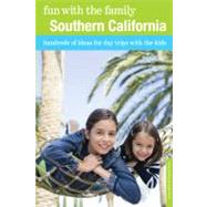 Fun with the Family Southern California, 8th Hundreds of Ideas for Day Trips with the Kids by Kath, Laura; Price, Pamela Joy, 9780762757237