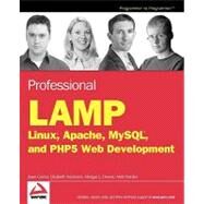 Professional LAMP : Linux, Apache, MySQL and PHP5 Web Development by Gerner, Jason; Naramore, Elizabeth; Owens, Morgan; Warden, Matt, 9780764597237