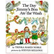 The Day Jimmy's Boa Ate the Wash by Noble, Trinka Hakes (Author); Kellogg, Steven (Illustrator), 9780803717237