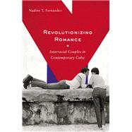 Revolutionizing Romance by Fernandez, Nadine T., 9780813547237