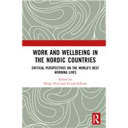 Work and Wellbeing in the Nordic Countries: Critical Perspectives on the World's Best Working Lives by Hvid; Helge, 9780815387237