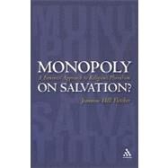 Monopoly on Salvation? A Feminist Approach to Religious Pluralism by Fletcher, Jeannine Hill, 9780826417237