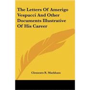 The Letters of Amerigo Vespucci and Othe by Markham, Clements R., 9781428647237