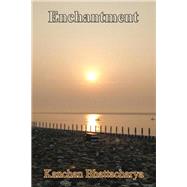 Enchantment by Bhattacharya, Kanchan, 9781482867237