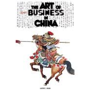 The Art of Doing Business in China by Brahm, Laurence J.; Lucchese, Adriano, 9781499557237