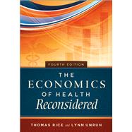 The Economics of Health Reconsidered, Fourth Edition by Rice, Thomas, 9781567937237