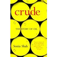 Crude The Story of Oil by Shah, Sonia, 9781583227237