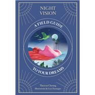 Night Vision A Field Guide to Your Dreams by Cheung, Theresa, 9781786277237