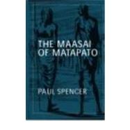 The Maasai of Matapato: A Study of Rituals of Rebellion by Spencer; Paul, 9780415317238
