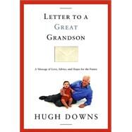 Letter to a Great Grandson : A Message of Love, Advice, and Hopes for the Future by Hugh Downs, 9780743247238