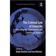 The Criminal Law of Genocide: International, Comparative and Contextual Aspects by Behrens,Paul;Henham,Ralph, 9781138257238
