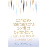 Complex Interpersonal Conflict Behaviour: Theoretical Frontiers by Van der Vliert,Evert, 9781138877238