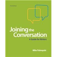 Joining the Conversation A Guide for Writers by Palmquist, Mike, 9781319047238