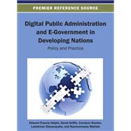 Digital Public Administration and E-Government in Developing Nations: Policy and Practice by Edward Francis Halpin, 9781466637238