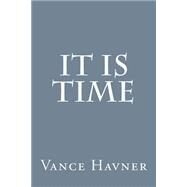 It Is Time by Havner, Vance, 9781499787238