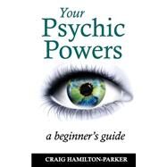 Your Psychic Powers by Hamilton-parker, Craig, 9781500807238