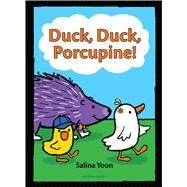 Duck, Duck, Porcupine! by Yoon, Salina, 9781619637238