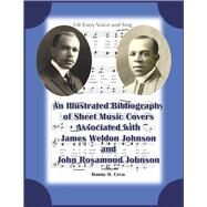 A Sheet Music Bibliography of Weldon and Rosamond Johnson An Illustrated Bibliography of Sheet Music Covers by Crew, Danny O., 9781667847238