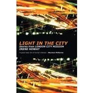 Light in the City : Stories from London City Mission by Howat, Irene, 9781857927238