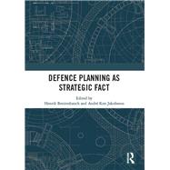 Defence Planning As Strategic Fact by Breitenbauch, Henrik; Jakobsson, Andr Ken, 9780367417239