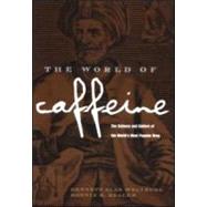 The World of Caffeine: The Science and Culture of the World's Most Popular Drug by Weinberg,Bennett Alan, 9780415927239