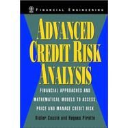 Advanced Credit Risk Analysis Financial Approaches and Mathematical Models to Assess, Price, and Manage Credit Risk by Cossin, Didier; Pirotte, Hugues, 9780471987239