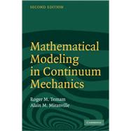 Mathematical Modeling in Continuum Mechanics by Roger Temam , Alain Miranville, 9780521617239