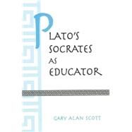Plato's Socrates As Educator by Scott, Gary Alan, 9780791447239