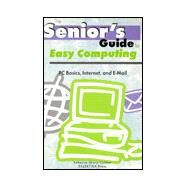 The Senior's Guide to Easy Computing: PC Basics, Internet, and E-Mail by Colmer, Rebecca Sharp, 9780965167239