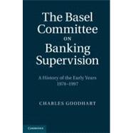 The Basel Committee on Banking Supervision by Goodhart, Charles, 9781107007239