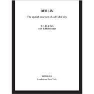 Berlin: The Spatial Structure of a Divided City by Elkins,Dorothy, 9781138867239