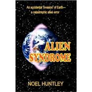 Alien Syndrome by HUNTLEY NOEL, 9781436307239
