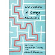 The Problem of College Readiness by Tierney, William G.; Duncheon, Julia C., 9781438457239