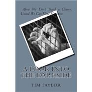A Look into the Darkside by Taylor, Tim, 9781500657239