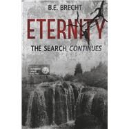 ETERNITY THE SEARCH CONTINUES by BRECHT, B.E., 9798350917239