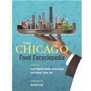 The Chicago Food Encyclopedia by Haddix, Carol Mighton; Kraig, Bruce; Sen, Colleen Taylor; Lewis, Russell, 9780252087240