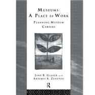 Museums: A Place to Work: Planning Museum Careers by Zenetou,Artemis A., 9780415127240