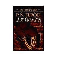 Lady Crymsyn A Novel of the Vampire Files by Elrod, P. N., 9780441007240