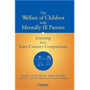 The Welfare of Children with Mentally Ill Parents Learning from Inter-Country Comparisons by Hetherington, Rachael; Baistow, Karen; Katz, Ilan; Mesie, Jeffrey; Trowell, Judith, 9780471497240