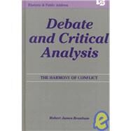 Debate and Critical Analysis: The Harmony of Conflict by Branham,Robert James, 9780805807240