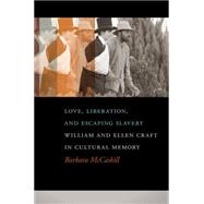 Love, Liberation, and Escaping Slavery by McCaskill, Barbara, 9780820347240