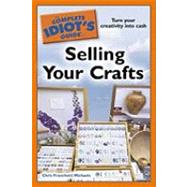 The Complete Idiot's Guide to Selling Your Crafts by Michaels, Chris Franchetti, 9781101197240