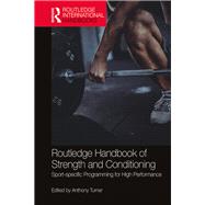 Routledge Handbook of Strength and Conditioning: Sport-specific programming for high performance by Turner; Anthony, 9781138687240