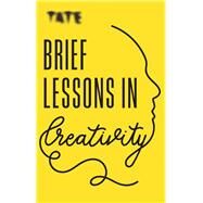 Tate: Brief Lessons in Creativity by Frances Ambler, 9781781577240