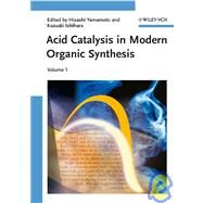 Acid Catalysis in Modern Organic Synthesis, 2 Volumes by Yamamoto, Hisashi; Ishihara, Kazuaki, 9783527317240